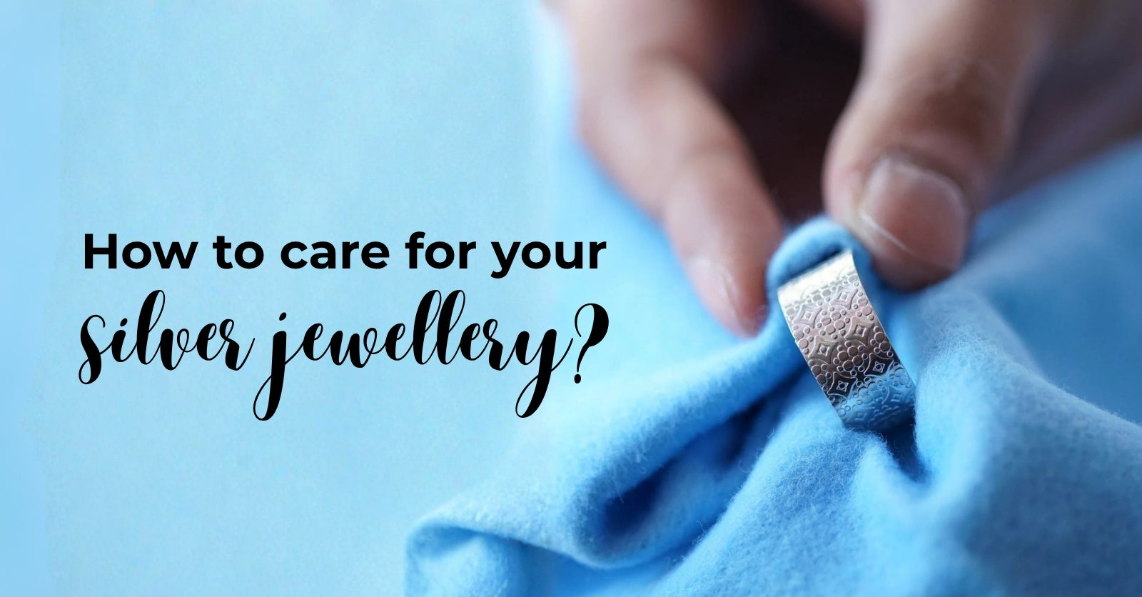 How to care for your silver jewellery?