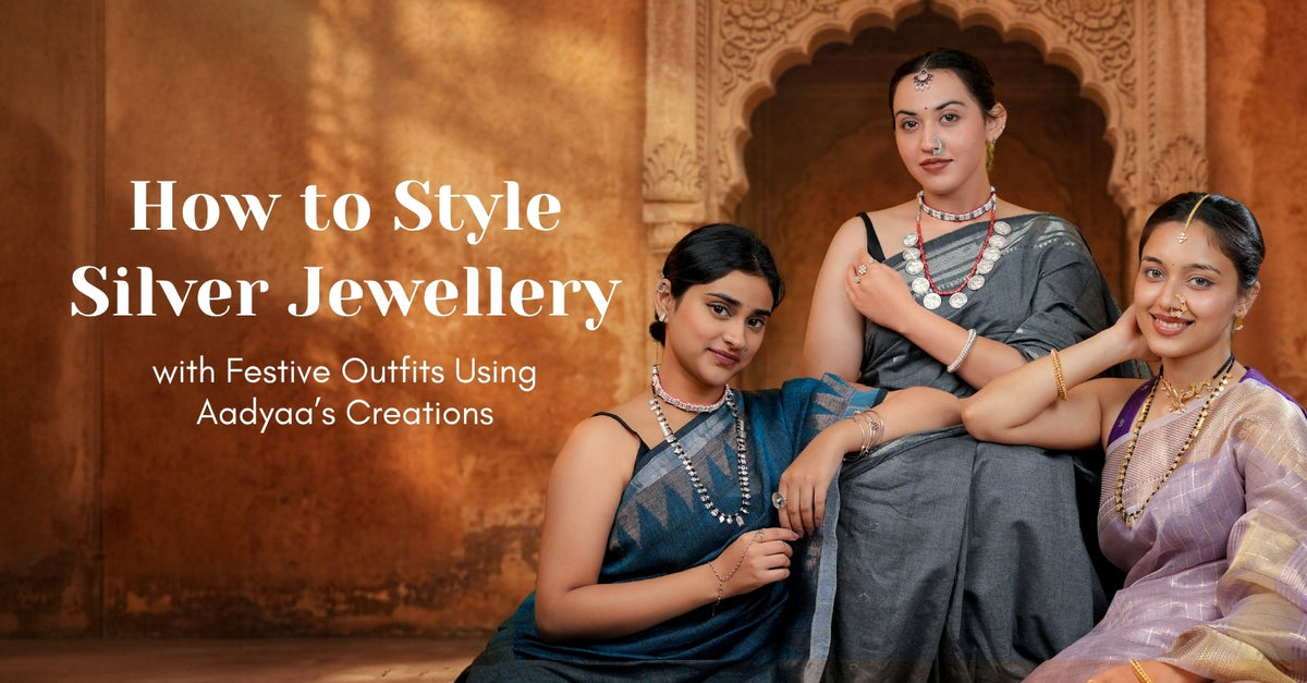How to Style Silver Jewellery with Festive Outfits Using Aadyaa’s Creations?