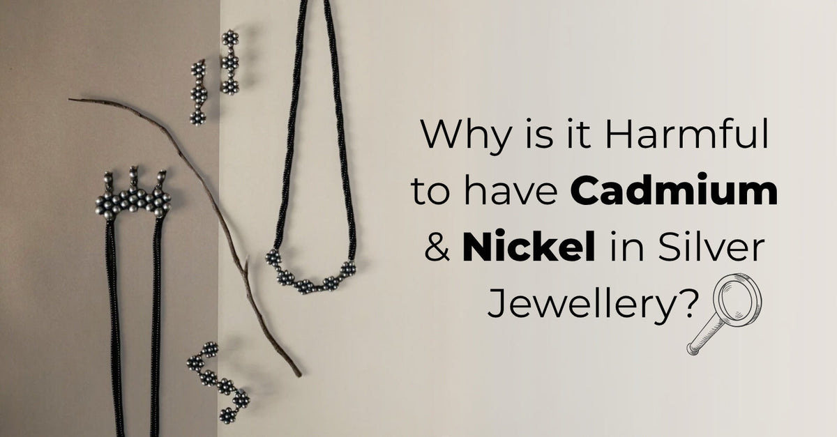 Why is it Harmful to have Cadmium and Nickel in Silver Jewellery?